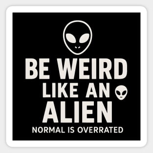 Be Weird Like an Alien – Funny UFO Space Sticker